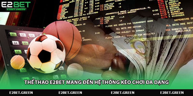 Thể thao e2bet mang đến hệ thống kèo chơi đa dạng